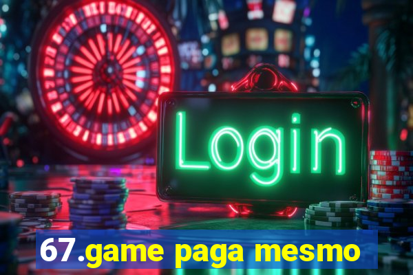 67.game paga mesmo