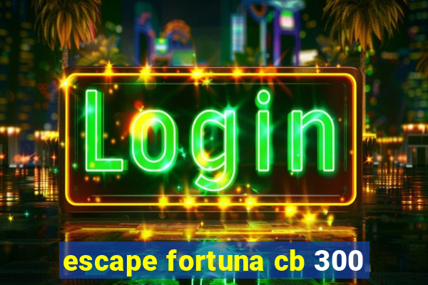 escape fortuna cb 300