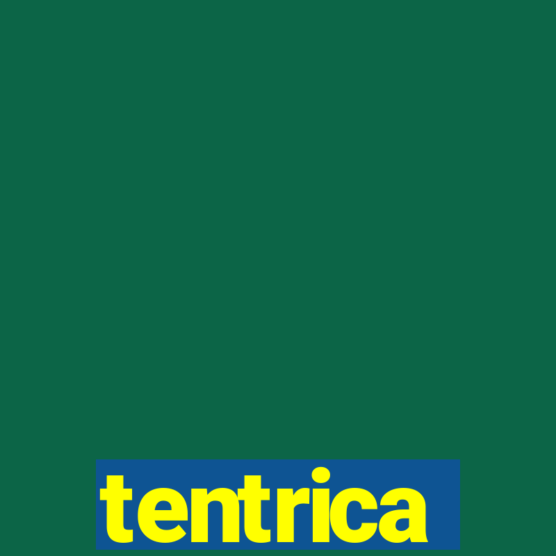 tentrica