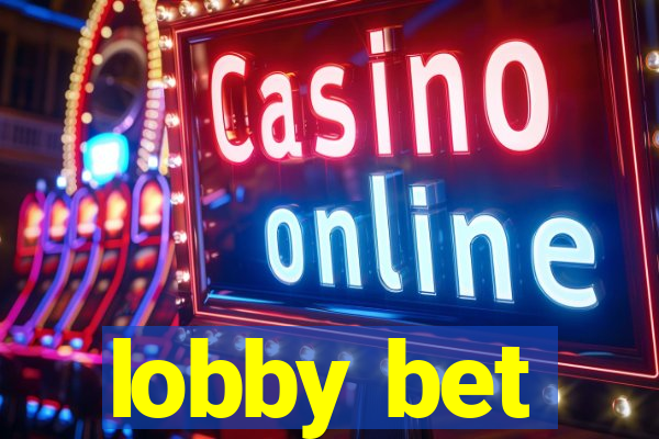 lobby bet