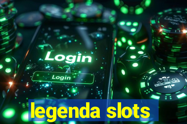 legenda slots