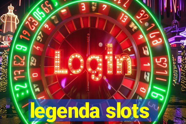 legenda slots