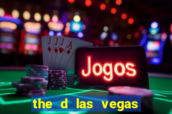 the d las vegas casino hotel