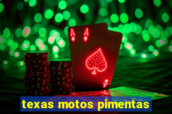 texas motos pimentas