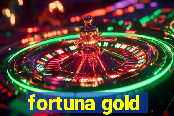 fortuna gold