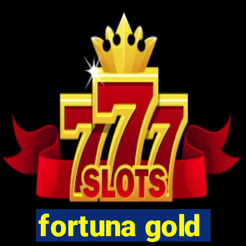 fortuna gold