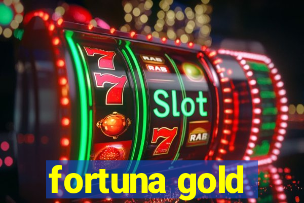 fortuna gold