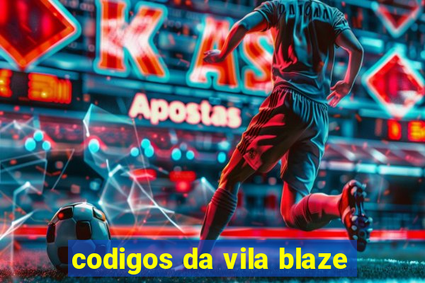 codigos da vila blaze