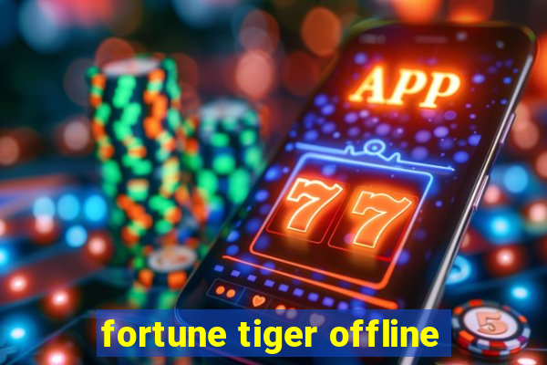 fortune tiger offline