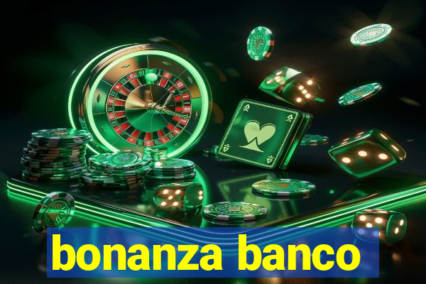 bonanza banco