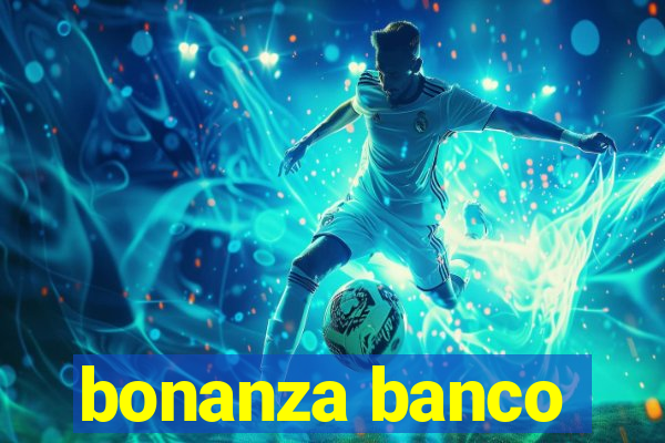 bonanza banco