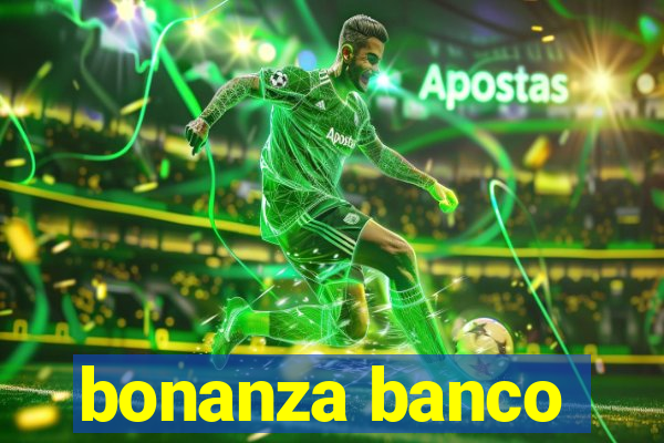 bonanza banco