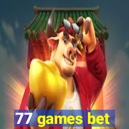 77 games bet