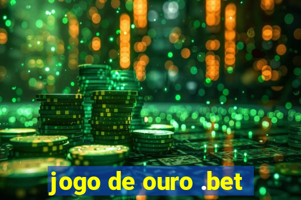 jogo de ouro .bet