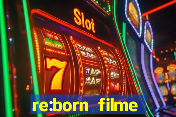 re:born filme completo dublado