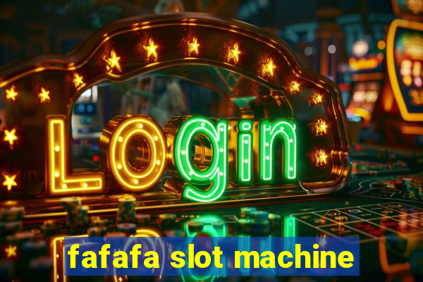 fafafa slot machine