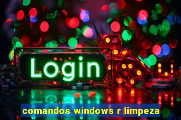 comandos windows r limpeza