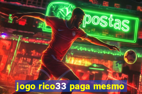 jogo rico33 paga mesmo