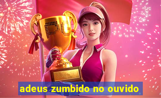 adeus zumbido no ouvido