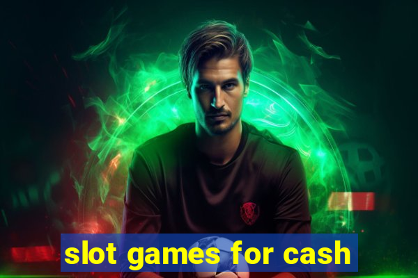 slot games for cash