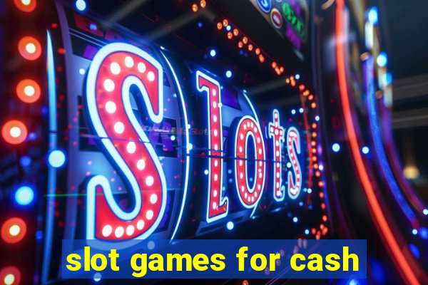 slot games for cash