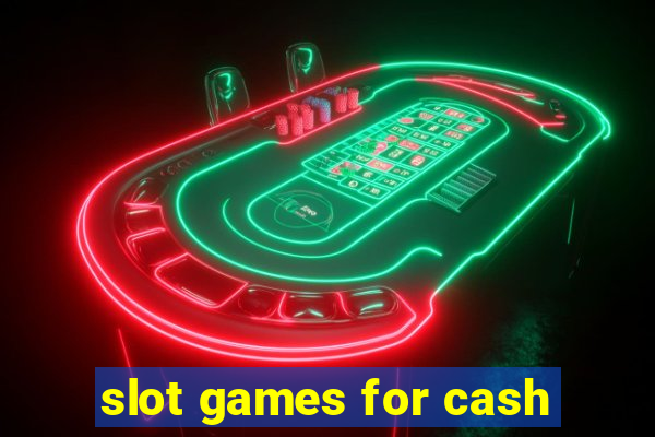 slot games for cash