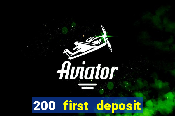 200 first deposit bonus casino