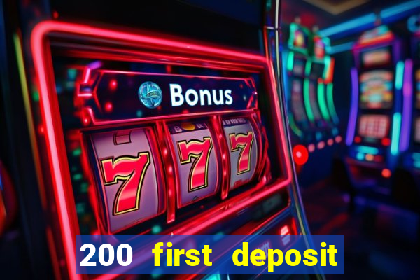 200 first deposit bonus casino