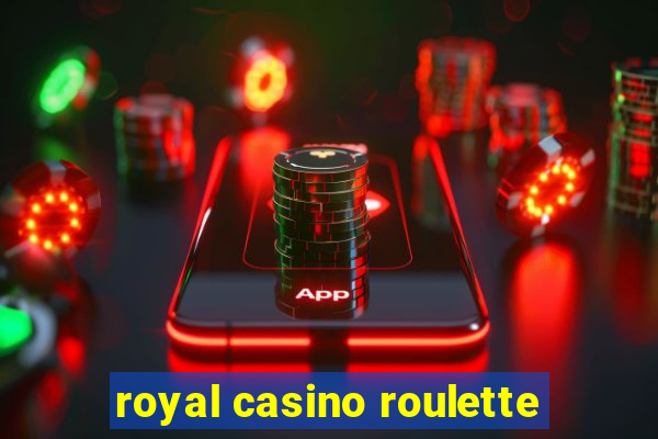 royal casino roulette