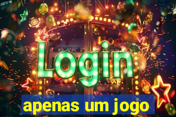 apenas um jogo