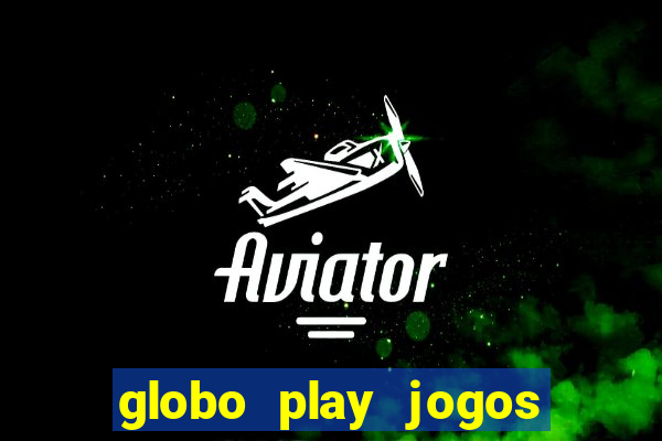 globo play jogos de futebol