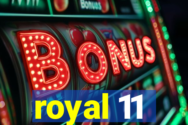 royal 11