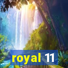 royal 11