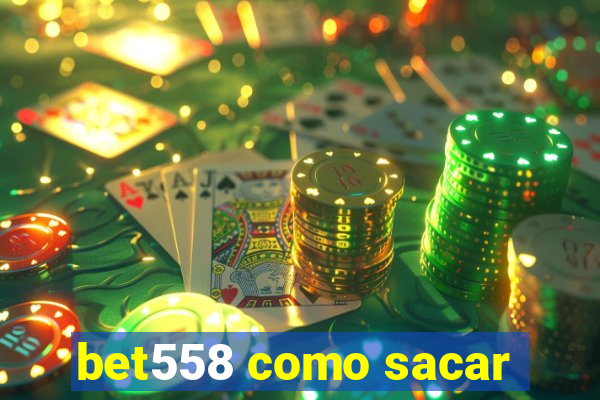 bet558 como sacar