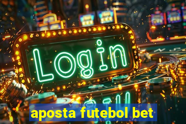 aposta futebol bet