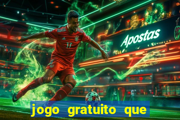 jogo gratuito que da dinheiro