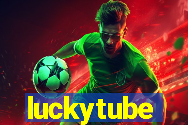 luckytube