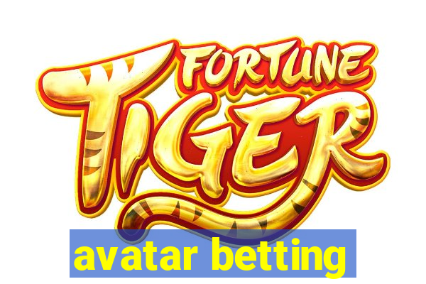 avatar betting