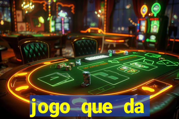 jogo que da dinheiro sem depositar