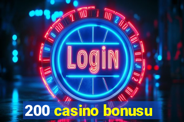 200 casino bonusu