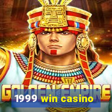 1999 win casino