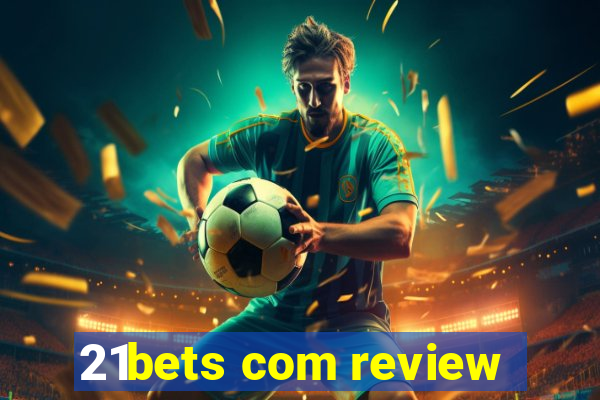 21bets com review