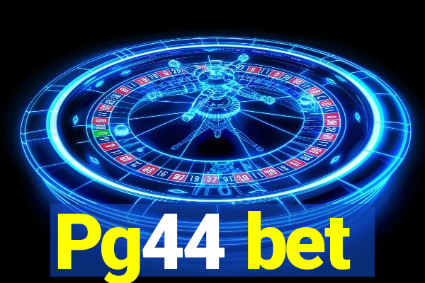 Pg44 bet