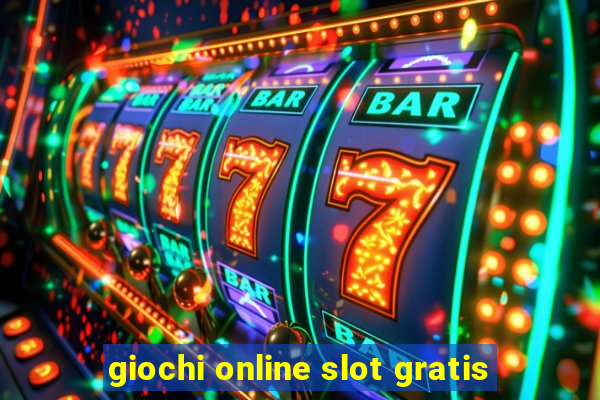 giochi online slot gratis