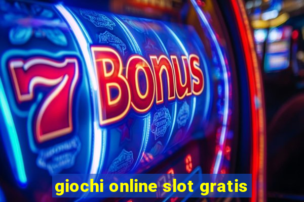 giochi online slot gratis