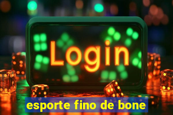 esporte fino de bone