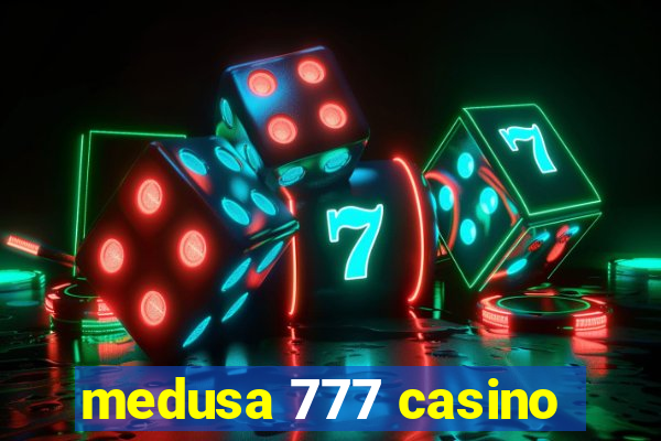 medusa 777 casino