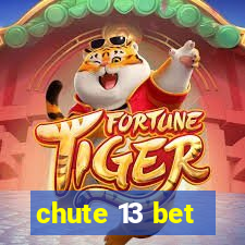 chute 13 bet