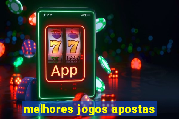 melhores jogos apostas