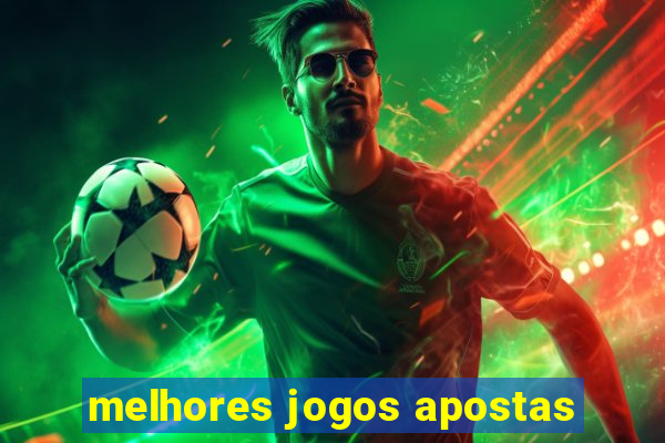 melhores jogos apostas